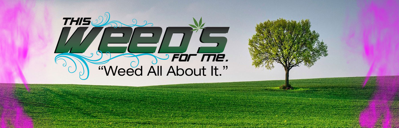 This Weeds for Me